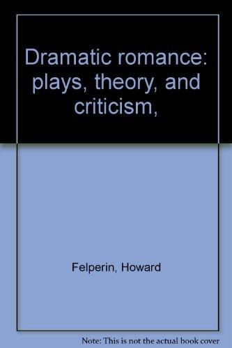 Book Dramatic romance: plays, theory, and criticism, free