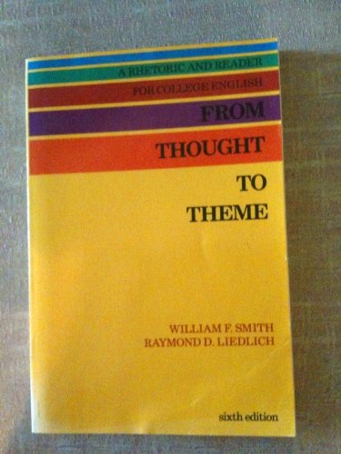 Book From Thought To Theme: A Rhetoric And Reader For College English free