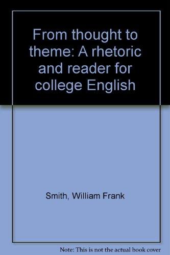 Book From Thought to Theme: A Rhetoric and Reader for College English free