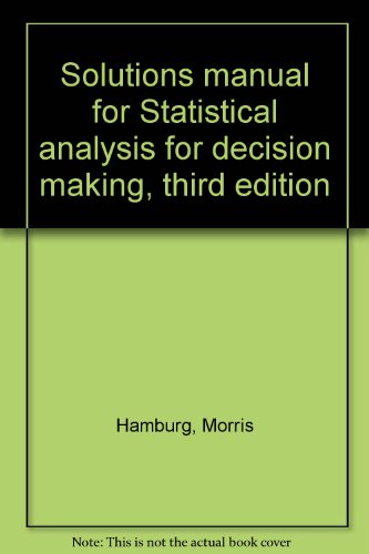Book Solutions Manual For Statistical Analysis For Decision Making, Third Edition free