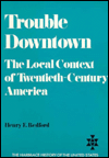 Book Trouble Downtown: The Local Context of Twentieth-Century America (The Harbrace history of the United States) free
