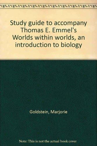 Book Study Guide To Accompany Thomas E. Emmel's Worlds Within Worlds, An Introduction To Biology free