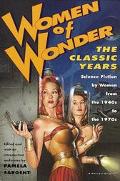 Book Women of Wonder, the Classic Years: Science Fiction by Women from the 1940s to the 1970s free