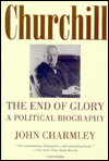 Book Churchill: The End of Glory : A Political Biography (HARVEST/H B J BOOK) free