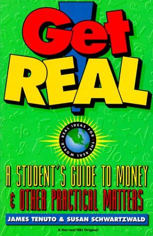 Book Get Real: A Student's Guide To Money: A Student's Guide To Money And Other Practical Matters free