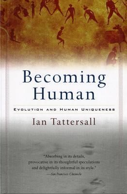 Book Becoming Human: Evolution and Human Uniqueness free