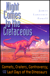Book Night Comes to the Cretaceous: Comets, Craters, Controversy, and the Last Days of the Dinosaurs free
