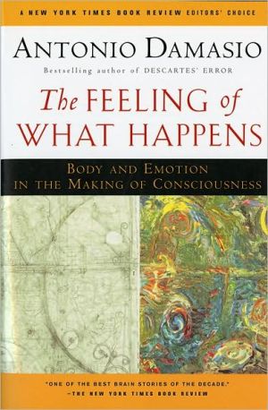 Book The Feeling of What Happens: Body and Emotion in the Making of Consciousness free