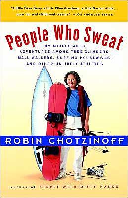 Book People Who Sweat: My Middle-Aged Adventures among Tree Climbers, Mall Walkers, Surfing Housewives, and Other Unlikely Athletes free