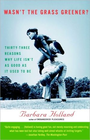 Book Wasn't the Grass Greener?: Thirty-three Reasons Why Life Isn't as Good as It Used to Be free