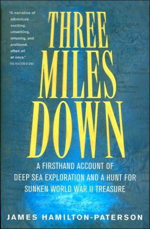 Book Three Miles Down: A Firsthand Account of Deep Sea Exploration and A Hunt for Sunken World War II Treasure free