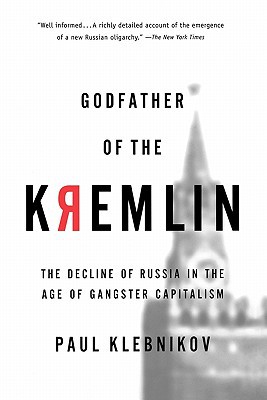 Book Godfather of the Kremlin: The Decline of Russia in the Age of Gangster Capitalism free