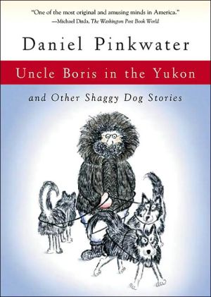 Book Uncle Boris in the Yukon: and Other Shaggy Dog Stories free