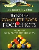Book Byrne's Complete Book of Pool Shots: 350 Moves Every Player Should Know free