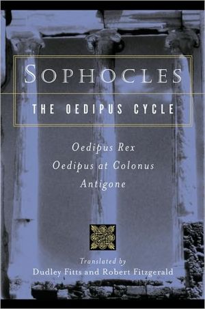 Book Sophocles, The Oedipus Cycle: Oedipus Rex, Oedipus at Colonus, Antigone free
