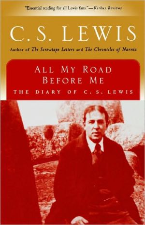 Book All My Road Before Me: The Diary of C. S. Lewis, 1922-1927 free
