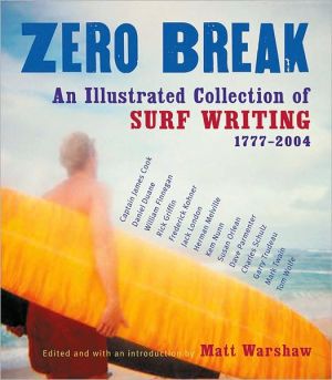 Book Zero Break: An Illustrated Collection of Surf Writing, 1777-2004 free