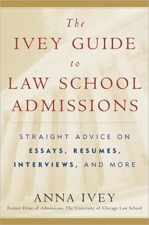 Book The Ivey Guide to Law School Admissions: Straight Advice on Essays, Resumes, Interviews, and More free