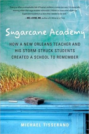 Book Sugarcane Academy: How a New Orleans Teacher and His Storm-Struck Students Created a School to Remember (Harvest Original) free