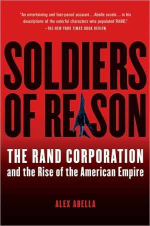 Book Soldiers of Reason: The RAND Corporation and the Rise of the American Empire free