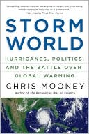 Book Storm World: Hurricanes, Politics, and the Battle Over Global Warming free