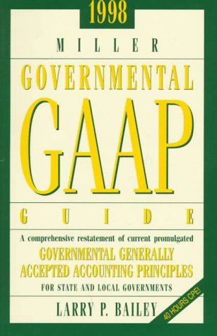 Book 1998 Miller Government Gaap Guide: A Comprehensive Interpretation of All Current Promulgated Governmental Generally Accepted Accounting Principles for State and Local Governments (Serial) free