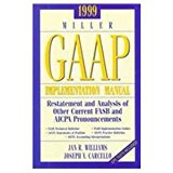 Book 1999 Miller Gaap Implementation Manual: Restatement and Analysis of Other Current Fasb and Aicpa Pronouncements free