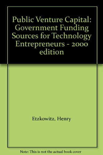 Book Public Venture Capital: Government Funding Sources For Technology Entrepreneurs - 2000 Edition free