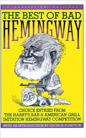 Book Best Of Bad Hemingway: Vol 1: choice entries from the harry's bar & american grill imitation hemingway competition free