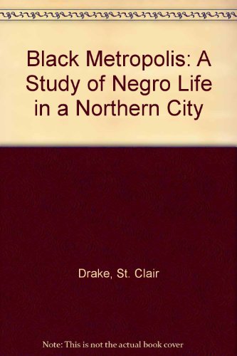 Book Black Metropolis: A Study Of Negro Life In A Northern City free