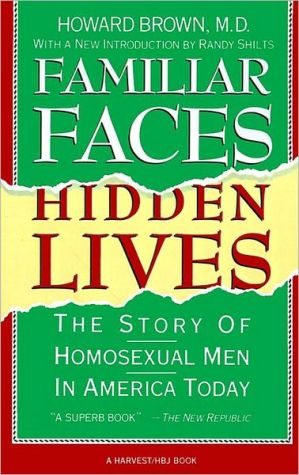 Book Familiar Faces Hidden Lives: The Story Of Homosexual Men In America Today free