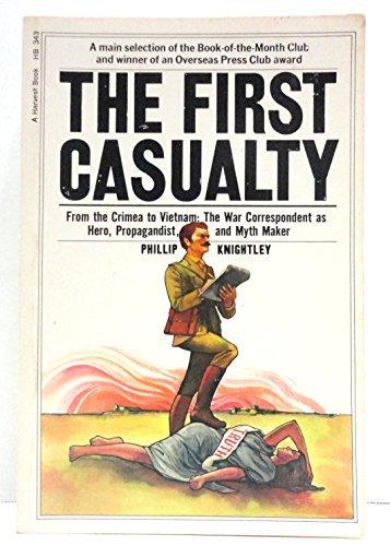 Book The First Casualty: From the Crimea to Vietnam : The War Correspondent As Hero, Propagandist, and Myth Maker (Harvest Book ; Hb 343) free