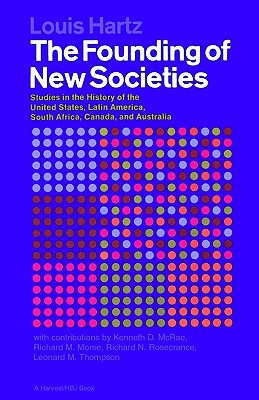 Book The Founding of New Societies: Studies in the History of the United States, Latin America, South Africa, Canada, and Australia free