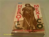 Book Heroic Mexico: The Violent Emergence of a Modern Nation free