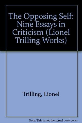 Book The Opposing Self: Nine Essays In Criticism (lionel Trilling Works) free