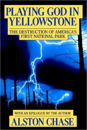 Book Playing God in Yellowstone: The Destruction of America's First National Park (with an Epilogue by the Author) free