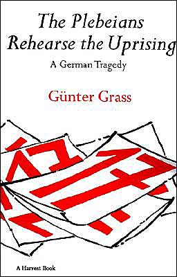 Book The Plebeians Rehearse the Uprising: A German Tragedy (Harvest Book) free