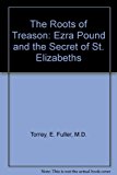 Book The Roots of Treason: Ezra Pound and the Secret of St. Elizabeths free