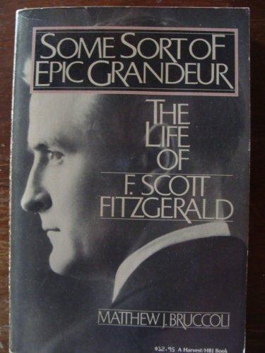 Book Some Sort Of Epic Grandeur, The Life Of F. Scott Fitzgerald free
