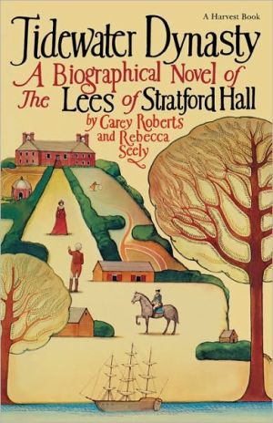 Book Tidewater Dynasty: A Biographical Novel Of The Lees Of Stratford Hall (A Harvest/Hbj Book) free