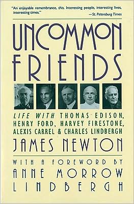 Book Uncommon Friends: Life with Thomas Edison, Henry Ford, Harvey Firestone, Alexis Carrel, and Charles Lindbergh free