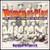 Book Women at Play: The Story of Women in Baseball/ a Harvest Original free
