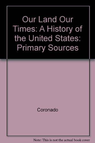 Book Our land, our times: A history of the United States : primary sources free