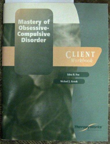 Book Mastery Of Obsessive Compulsive Disorder: Client Workbook (therapyworks Series) free