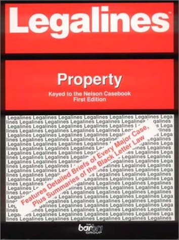 Book Legalines: Property: Adaptable To The First Edition Of The Nelson Casebrook free