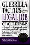 Book Guerrilla Tactics For Getting The Legal Job Of Your Dreams: Regardless of Your Grades, Your School, or Your Work Experience! free