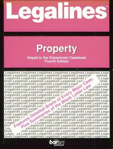 Book Legalines: Property : Adaptable To Fourth Edition Of Dukeminier Casebook free