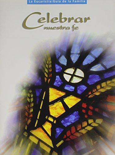 Book La Eucaristia: Guia Para La Familia = Eucharist Family Guide (celebrar Nuestra Fe) (spanish Edition) free