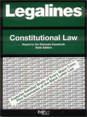 Book Legalines: Constitutional Law: Adaptable to the Sixth Edition of the Rotunda Casebook free