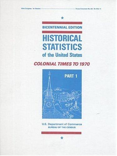 Book Historical Statistics of the United States: Colonial Times to 1970, pt. 1-2 (House Document Series) free